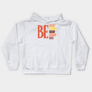 Be kind be brave be true be happy be you. Kids Hoodie